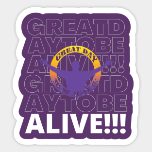 Great Day to be Alive Layers Sticker